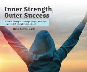 Paperback Inner Strength, Outer Success: Practical strategies to being happi(er), healthi(er), empow(er)ed, strong(er), and wis(er) Book