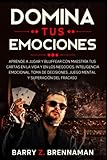 Domina tus emociones - Aprende a jugar y bluffear con maestría tus cartas en la...