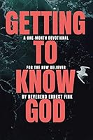 Getting to Know God: A One-Month Devotional for New Believers 1795085320 Book Cover