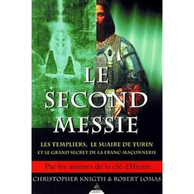 Le second Messie - Les Templiers, le Suaire de Turin et le grand secret de la franc-ma&ccedil;onnerie
