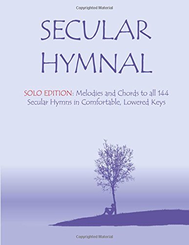 Secular Hymnal - Solo Edition: Melodies and Chords to all 144 Secular Hymns in Comfortable, Lowered