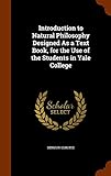  Introduction to Natural Philosophy Designed as a Text Book, for the Use of the Students in Yale College