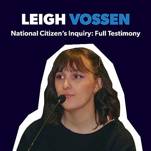 Leigh Vossen (SAM President & Founder) &mdash; National Citizen's Inquiry: Full Testimony