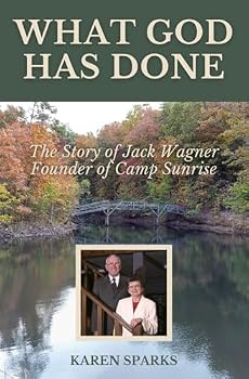What God Has Done: The Story of Jack Wagner, Founder of Camp Sunrise