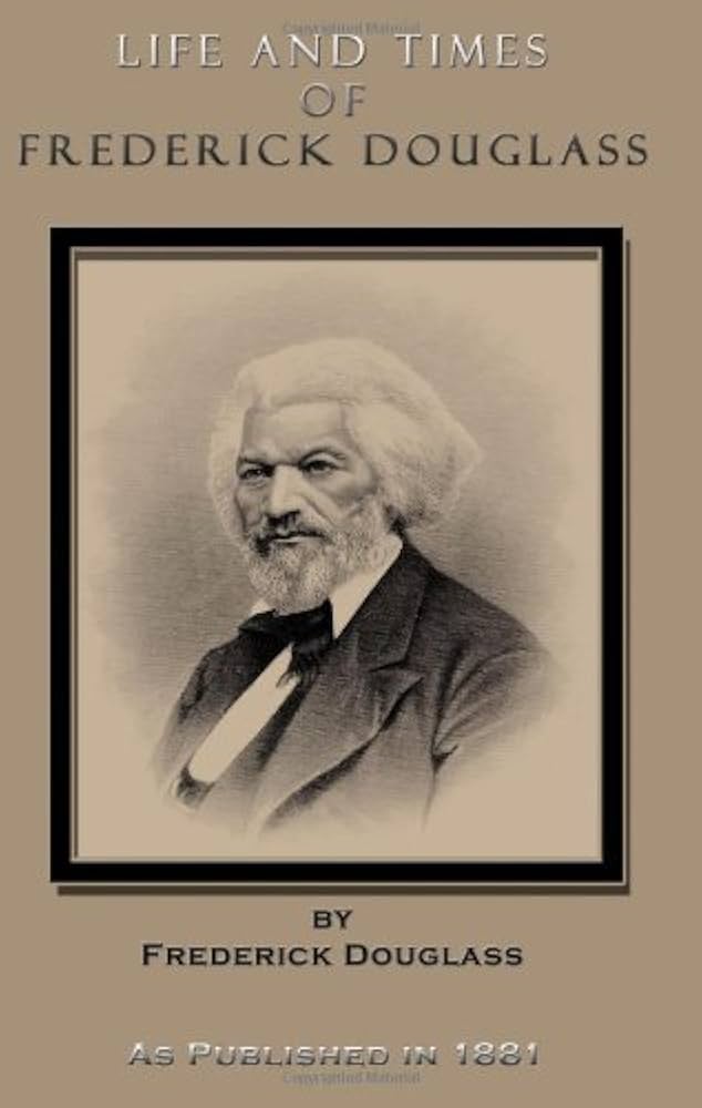 Life and Times of Frederick Douglass : His Early Life as a Slave, His Escape from Bondage, and His Complete History to the Present Time.