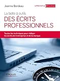 La boîte à outils des écrits professionnels. Toutes les techniques pour rédiger les écrits de l'entreprise et de la marque.