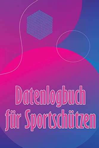 Datenlogbuch für Sportschützen: Aufzeichnung aufbewahren Datum, Zeit, Ort, Feuerwaffe, Zielfernrohr Typ, Munition, Entfernung, Pulver, Primer, ... besonderen Geschenk für Schießen Liebhaber