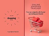 ONLINE SHOPPING TRACKER: Using this Online Shopping Tracker, you can organize all of your upcoming purchases. Monitor the status of shipments, website information, and purchases (English Edition)