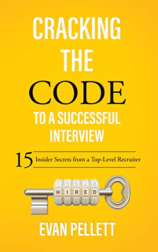 Cracking the Code to a Successful Interview: 15 Insider Secrets from a Top-Level...