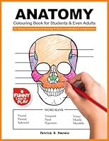 Anatomy Colouring Book for Students & Even Adults: The Anatomy Colouring Book and Physiology Workbook with Magnificent Learning Structure 1798792028 Book Cover