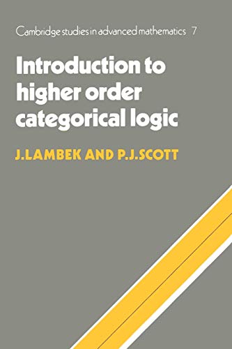 Introduction to Higher-Order Categorical Logic (Cambridge Studies in Advanced Mathematics)