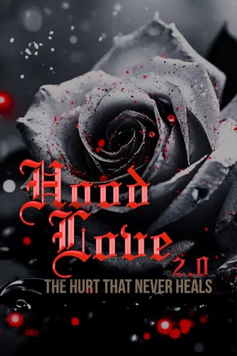 Hood Love 2.0: The Hurt That Never Heals