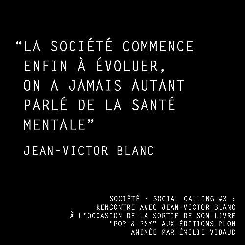 SOCI&Eacute;T&Eacute; - SOCIAL CALLING #3 : RENCONTRE AVEC JEAN-VICTOR BLANC, &Agrave; L&rsquo;OCCASION DE LA SORTIE DE SON LIVRE &ldquo;POP & PSY&rdquo; AUX &Eacute;DITIONS PLON, ANIM&Eacute;E PAR &Eacute;MILIE VIDAUD