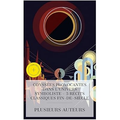 Odyss&eacute;es Provocantes dans l'Univers Symboliste &ndash; 5 R&eacute;cits Classiques Fin-de-si&egrave;cle
