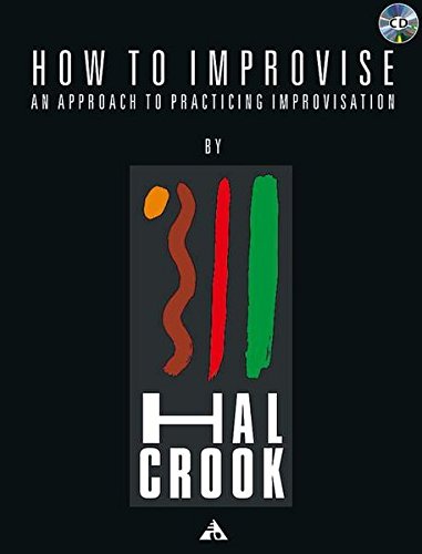 How to Improvise: An Approach to Practicing Improvisation