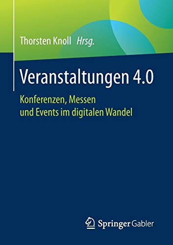 Veranstaltungen 4.0: Konferenzen, Messen und Events im digitalen Wandel Veranstaltungen 4.0: Konferenzen, Messen und Events im digitalen Wandel