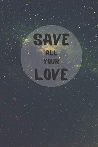 Save All Your Love: Personal Journal, Positive Notebook, 6" X 9" 110 Pages