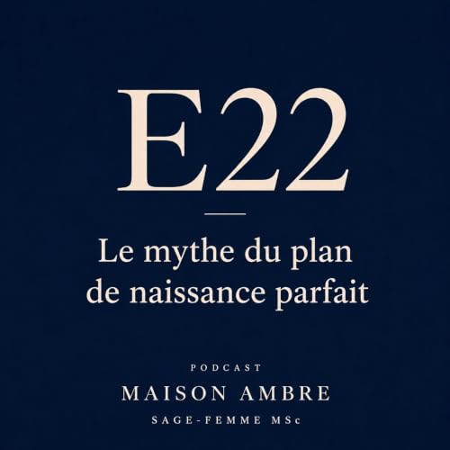 E22 : Le mythe du plan de naissance parfait