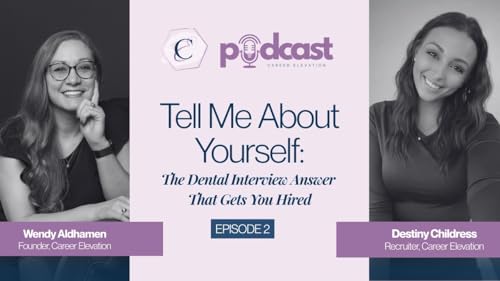 Episode Two- Tell Me About Yourself: The Dental Interview Answer That Gets You Hired