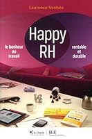Happy RH: Le bonheur au travail. Rentable et durable. 2e édition 2874033146 Book Cover
