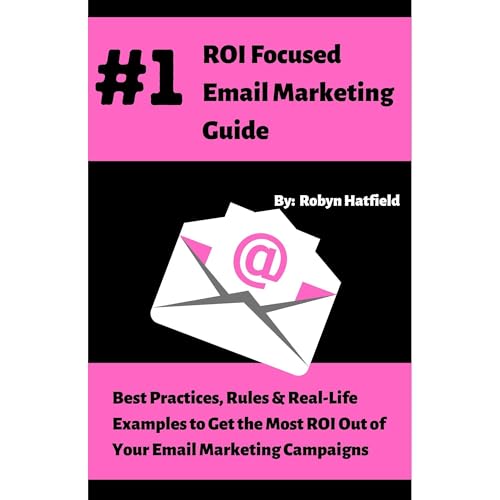 #1 ROI Focused Email Marketing Guide: Best Practices, Rules, and
