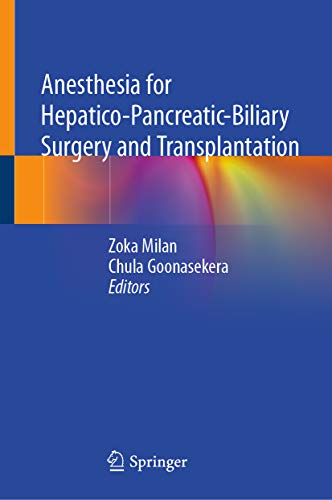 Anesthesia for Hepatico-Pancreatic-Biliary Surgery and Transplantation Anesthesia for Hepatico-Pancreatic-Biliary Surgery and Transplantation
