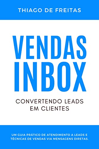 Vendas Inbox - Convertendo Leads em Clientes: Um Guia Prático de ...