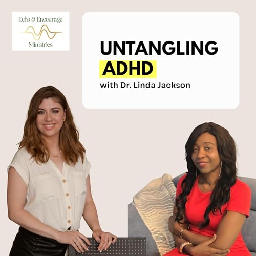 34 Untangling ADHD: Faith, Mental Clarity & Healing with Dr. Linda Jackson