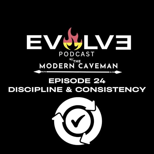 Episode 24 &mdash; Discipline and Consistency