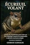  ÉCUREUIL VOLANT: Guide du propriétaire pour créer un lien, héberger, nourrir et comprendre ce planeur nocturne unique