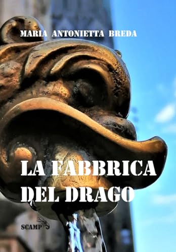 La Fabbrica del Drago: Storia e mito delle fontanelle di Milano