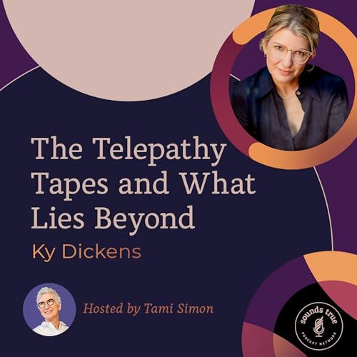 Ky Dickens: The Telepathy Tapes and What Lies Beyond