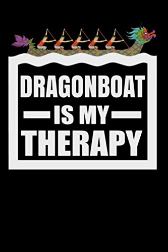 Dragonboat is my therapy Dragon Boat Racing Notebook for Dragon Boat Athletes I 6x9 I 120 graph Pages I Dragonboat Training Journal