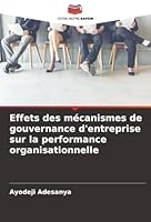 Effets des mécanismes de gouvernance d'entreprise sur la performance organisationnelle (French Edition) 6208898684 Book Cover