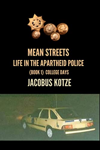 Mean Streets - Life in the Apartheid Police (Book 1) College Days (Mean Streets Police Books)