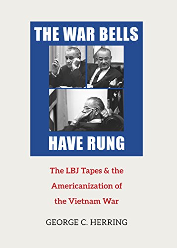 The War Bells Have Rung: The LBJ Tapes and the Americanization of the Vietnam War (Miller Center Studies on the Presidency)