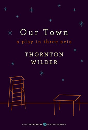 Our Town: A Play in Three Acts: Deluxe Modern Classic