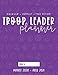 Troop Leader Planner: The Ultimate Organizer For Junior & Multi-Level Troops, Aug 2020 - Jul 2021