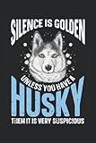Photo Gallery silence is golden, unless you have a husky: husky notebook, husky journal notebook and husky composition notebook husky moms and dads, medium ruled, 100 pages, 6"x9" Photo Gallery silence is golden, unless you have a husky: husky notebook, husky journal notebook and husky composition notebook husky moms and dads, medium ruled, 100 pages, 6"x9"
