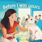 Before I Was Yours: A Story Of How Love Can Save Lives