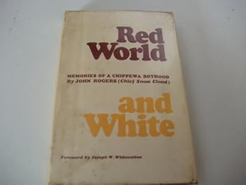 Hardcover Red World and White; Memories of a Chippewa Boyhood (The Civilization of the American Indian Series) Book