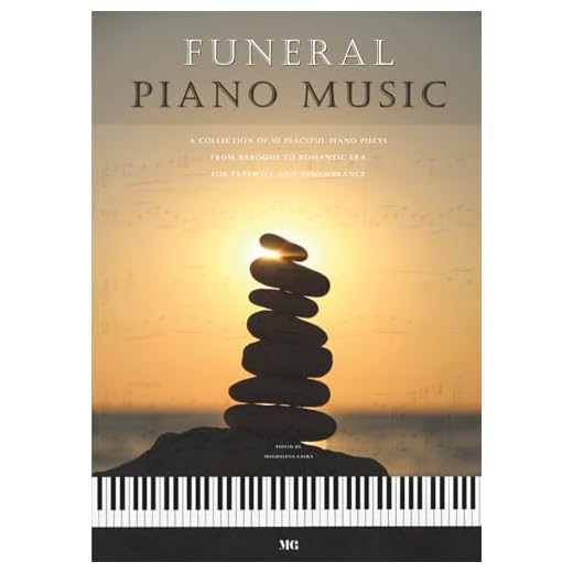 FUNERAL PIANO MUSIC: a collection of 50 peaceful piano pieces for farewell and remembrance - emotional piano sheet music for mourning ceremonies - intermediate to advanced level