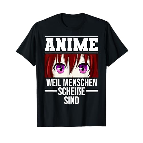 Lustig Anime weil Menschen scheiße sind Otaku Sprüche T-Shirt