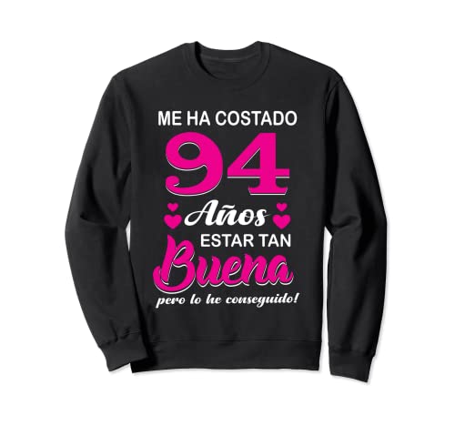 Me Ha Costado 94 Años Estar Tan Buena Cumpleaños 94 Sudadera