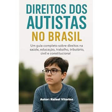 Capa do livro DIREITOS DOS AUTISTAS NO BRASIL: Um guia completo sobre direitos na saúde, educação, trabalho, tributário, civil e constitucional (Portuguese Edition)