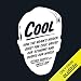 Cool: How the Brain's Hidden Quest for Cool Drives Our Economy and Shapes Our World