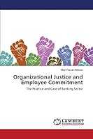 Organizational Justice and Employee Commitment: The Practice and Case of Banking Sector 3659689548 Book Cover