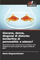 Giovane, donna, diagnosi di disturbo borderline di personalità: e adesso? (Italian Edition) 6137366952 Book Cover