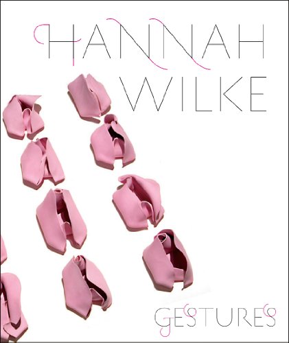 Hannah Wilke: Gestures