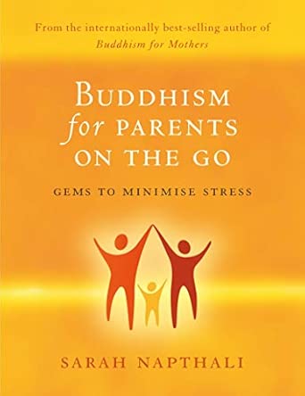 Buddhism for Parents On the Go: Gems to Minimise Stress Main Edition book cover